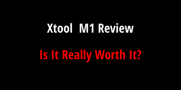 Xtool M1 Review